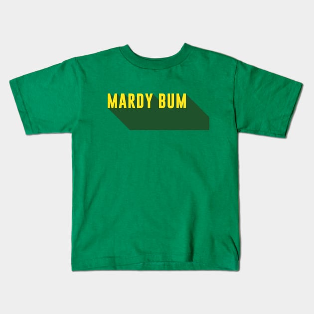 Mardy Bum Kids T-Shirt by TeezRock